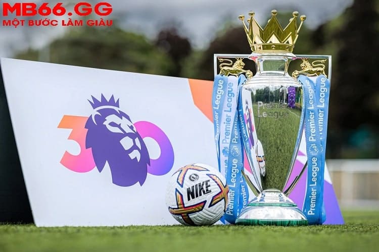 Premier League - Giải bóng đá vô địch quốc gia hấp dẫn nhất hành tinh